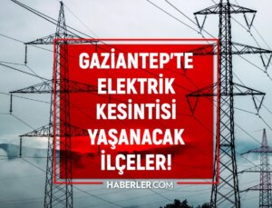 4 Ocak 2024 Gaziantep elektrik kesintisi! AKTÜEL KESİNTİLER Gaziantep’te elektrikler ne vakit gelecek?