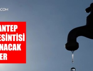 Gaziantep GASKİ su kesintisi: Gaziantep’te sular ne vakit gelecek? Şahinbey, Nurdağı, Oğuzeli 29-30 Temmuz 2024 GASKİ su kesintisi listesi!