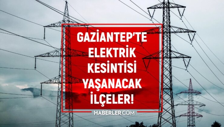 30-31 Temmuz Gaziantep elektrik kesintisi! YENİ KESİNTİLER Gaziantep’te elektrikler ne vakit gelecek? Gaziantep’te elektrik kesintisi!